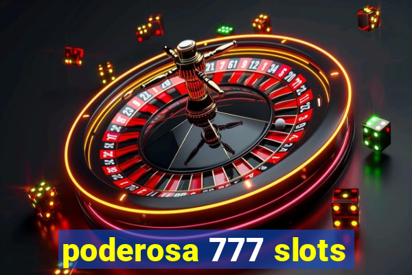 poderosa 777 slots